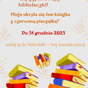 Plakat przedstawiający inoformację o tym, że do 31 grudnia 2025 można oddać bez konsekwencji książki z biblioteki.