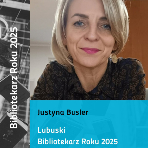 Na zdjęciu: Justyna Busler, Dyrektor Biblioteki Publicznej w Torzymiu, Lubuski Bibliotekarz 2025 roku.