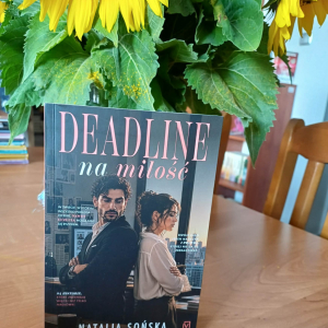Na zdjęciu ksiażka "Deadlinena miłość" - Natalia Sońska