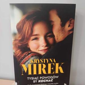 "Tysiąc powodów by kochać" - Krystyna Mirek 